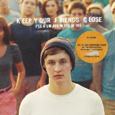 Dylan Owen -  Keep Your Friends Close I'll Always With Mine