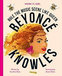 Work It, Girl: Beyoncé Knowles: Rule the music scene like Queen